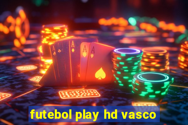 futebol play hd vasco